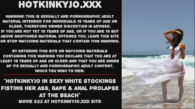 Hotkinkyjo in fine white stockings fisting her behind gape &amp; anal prolapse at the beach